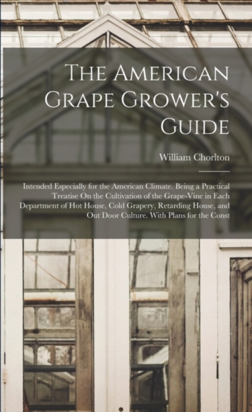 The American Grape Grower's Guide av William Chorlton (Paperback)