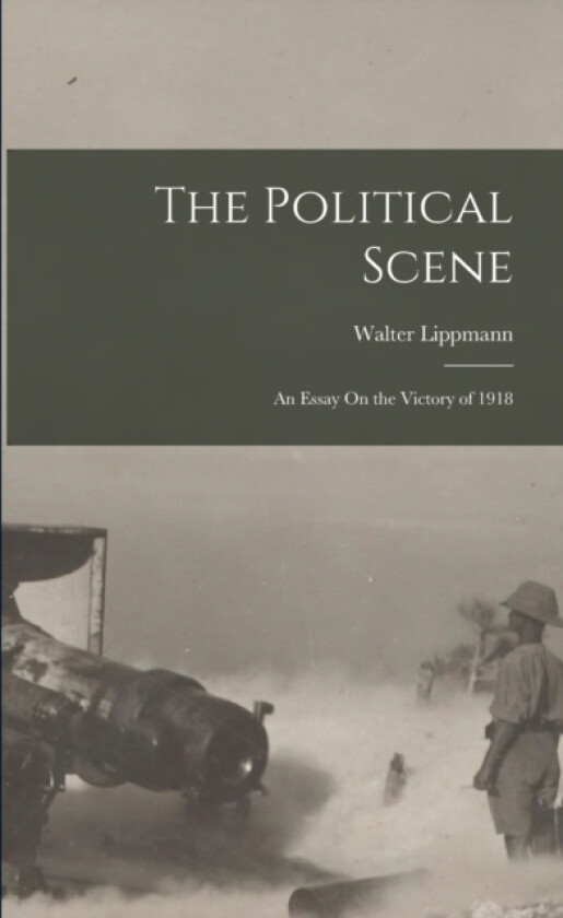 The Political Scene av Walter Lippmann (Paperback)