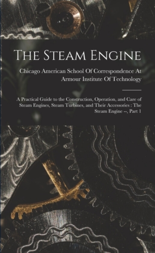 The Steam Engine av American School of Correspondence at (Paperback)