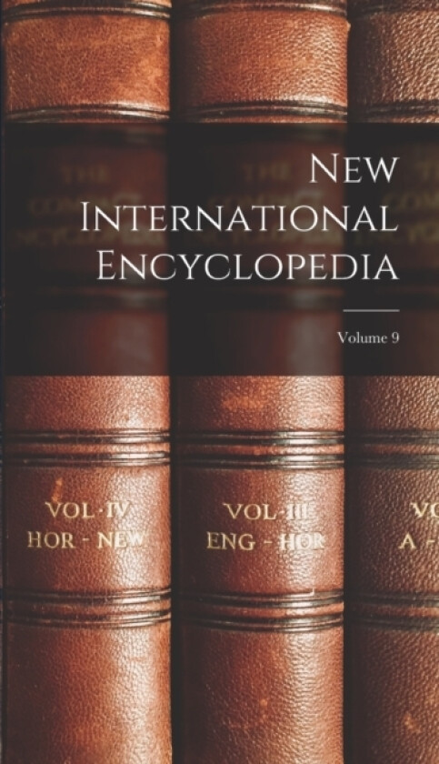 New International Encyclopedia; Volume 9 av Anonymous (Hardcover)