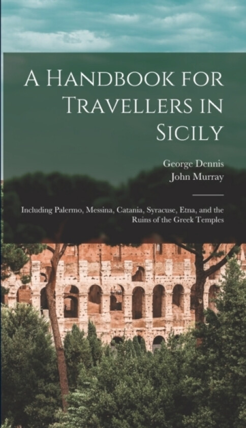 A Handbook for Travellers in Sicily av John Murray, George Dennis (Hardcover)