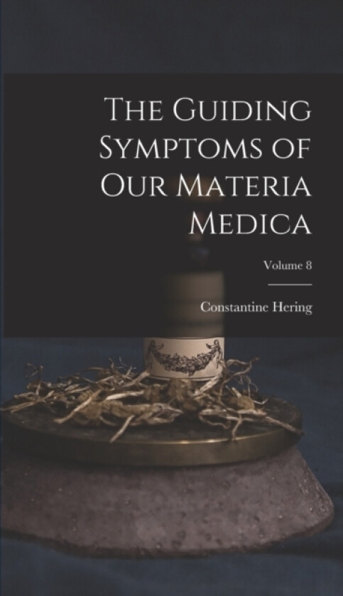 The Guiding Symptoms of Our Materia Medica; Volume 8 av Constantine Hering (Hardcover)
