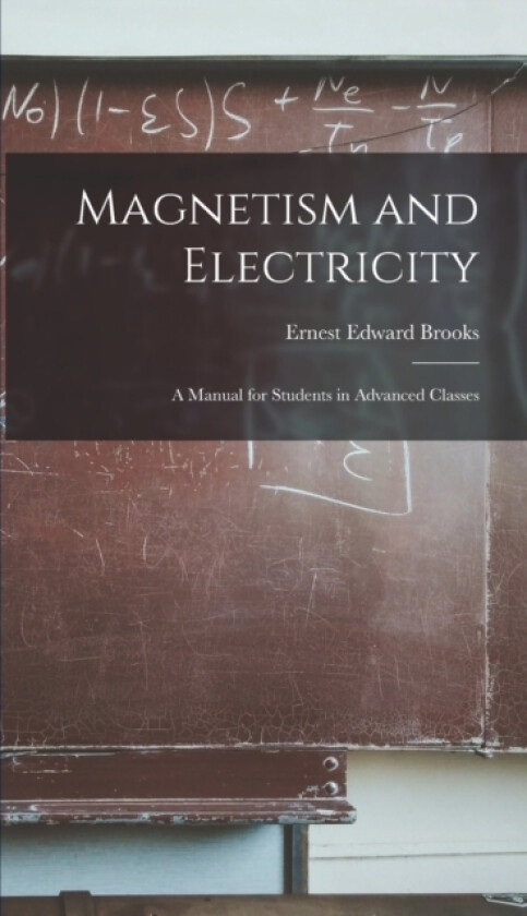 Magnetism and Electricity av Brooks Ernest Edward (Hardcover)