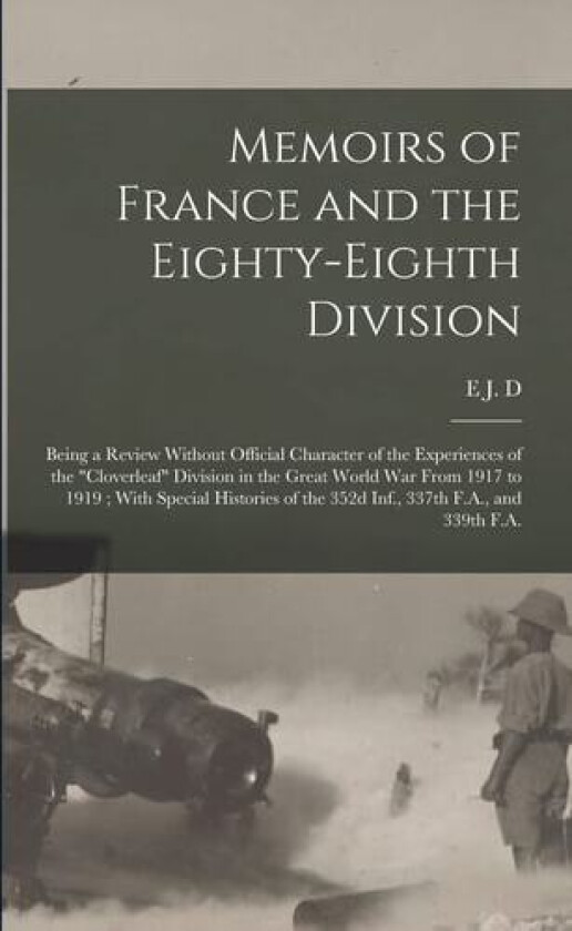 Memoirs of France and the Eighty-eighth Division av E J D 1878- Larson (Paperback)