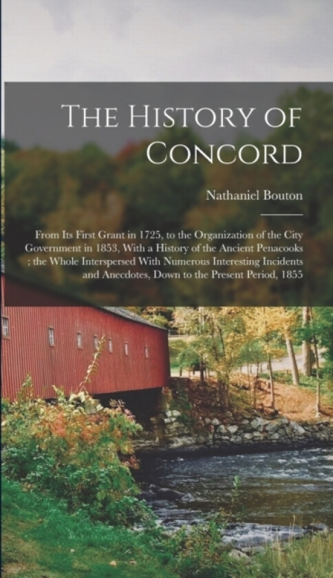 The History of Concord av Nathaniel Bouton (Hardcover)
