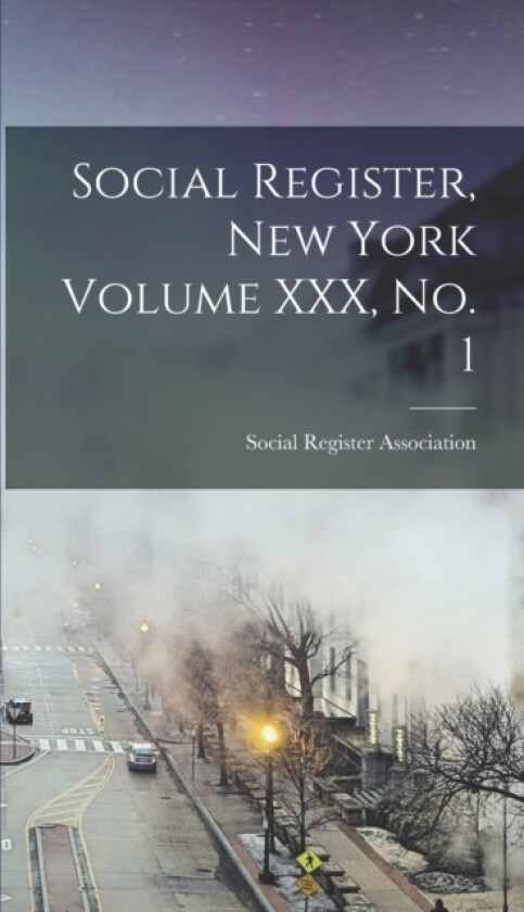 Social Register, New York Volume XXX, No. 1 av Social Register Association (Hardcover)