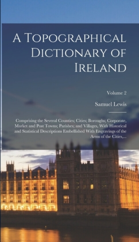 A Topographical Dictionary of Ireland av Samuel D 1865 Lewis (Hardcover)