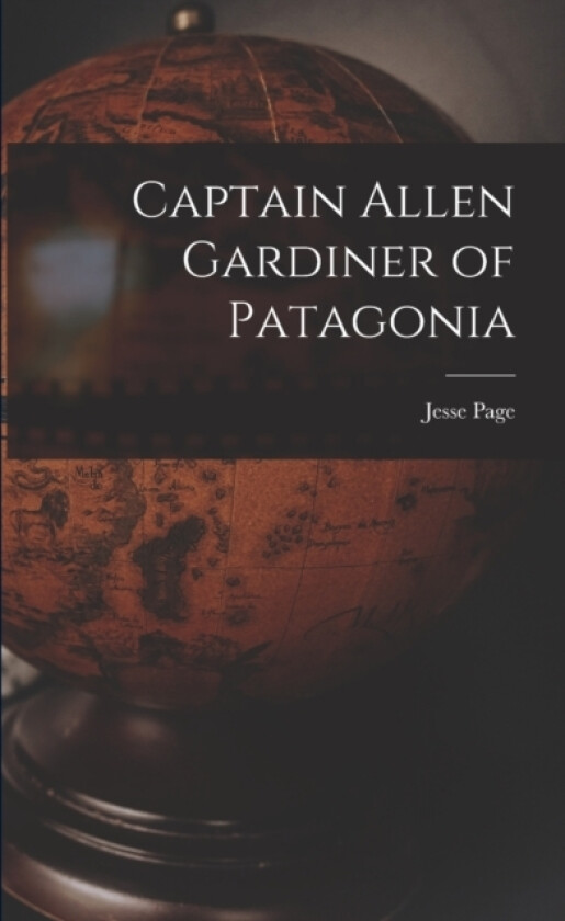 Captain Allen Gardiner of Patagonia av Jesse Page (Paperback)