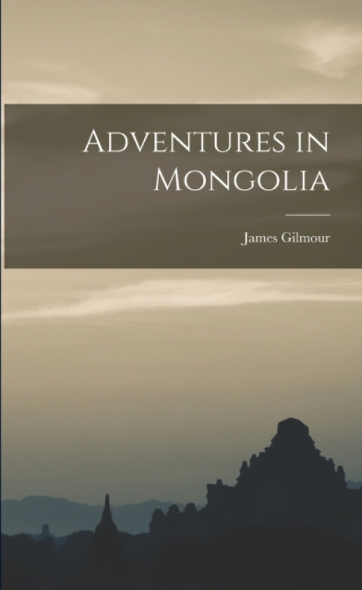 Adventures in Mongolia av James Gilmour (Paperback)