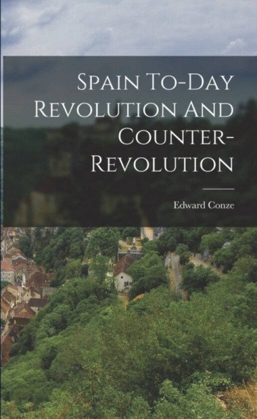 Spain To-Day Revolution And Counter-Revolution av Edward Conze (Paperback)