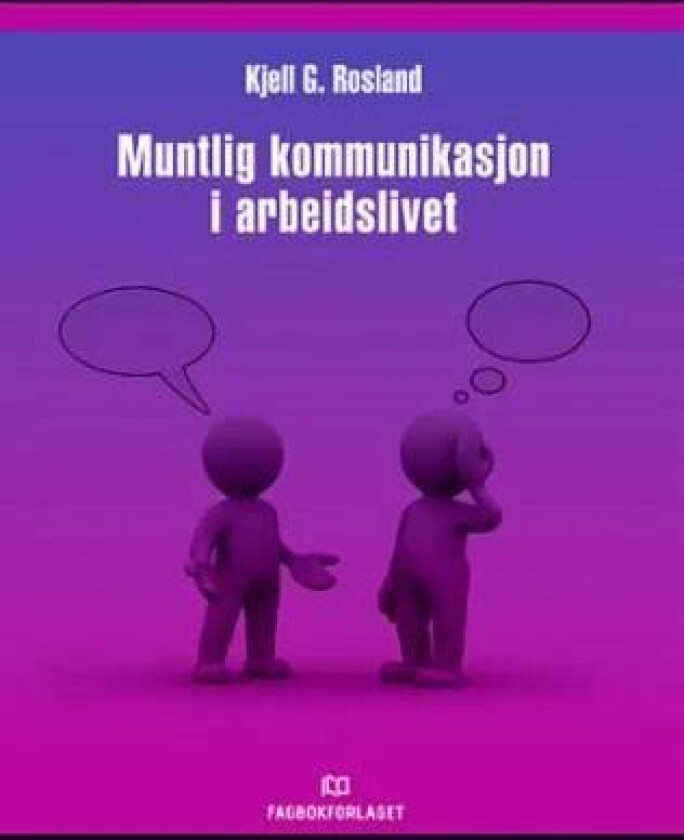 Muntlig kommunikasjon i arbeidslivet av Kjell G. Rosland