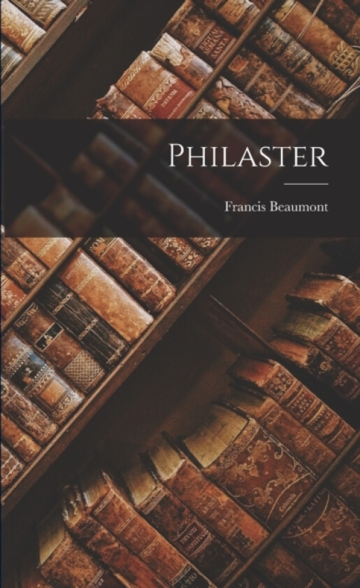 Philaster av Francis Beaumont (Paperback)