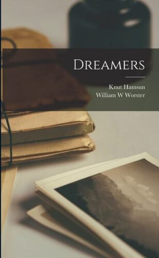 Dreamers av Knut Hamsun, William W Worster (Paperback)