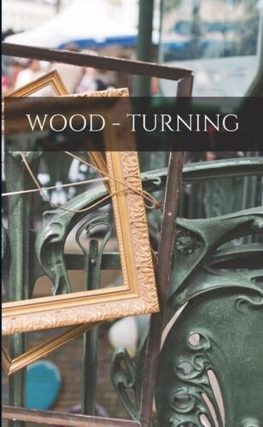 Wood - Turning av Anonymous (Paperback)