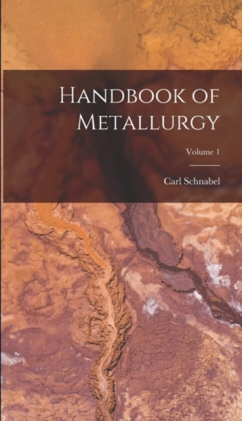 Handbook of Metallurgy; Volume 1 av Carl Schnabel (Hardcover)