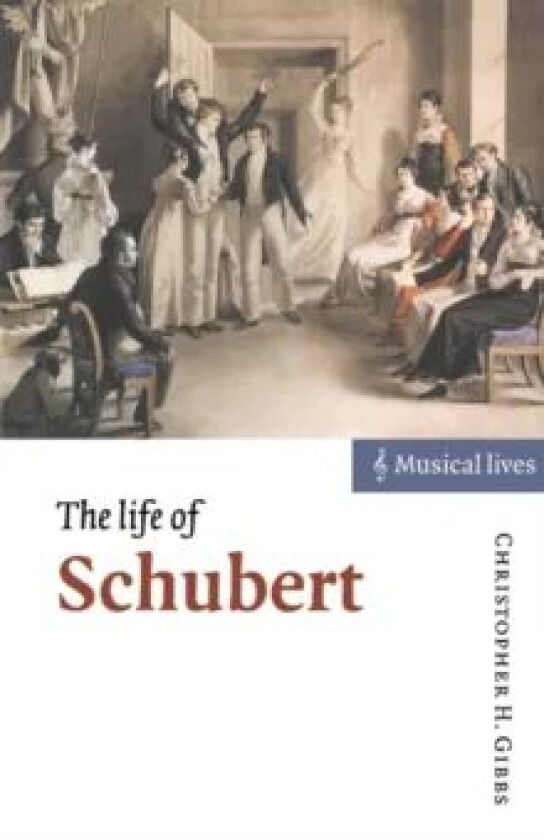 The Life of Schubert av Christopher H. (State University of New York Buffalo) Gibbs