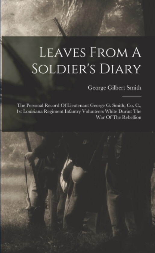 Leaves From A Soldier's Diary av George Gilbert Smith (Paperback)