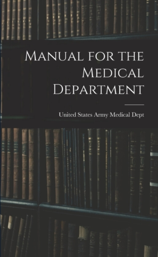 Manual for the Medical Department av United States Army Medical Dept (Paperback)
