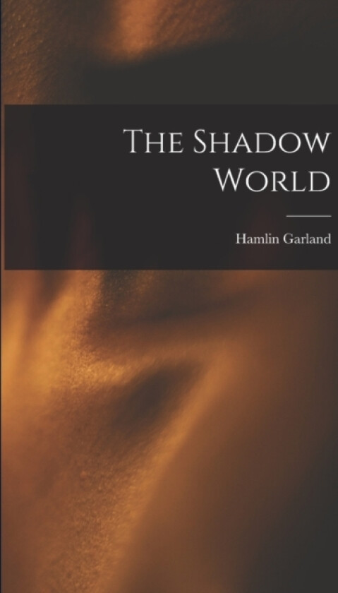 The Shadow World av Hamlin Garland (Paperback)