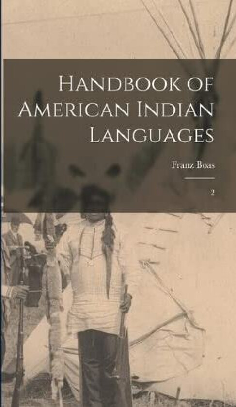 Handbook of American Indian Languages: 2 av Franz Boas (Hardcover)