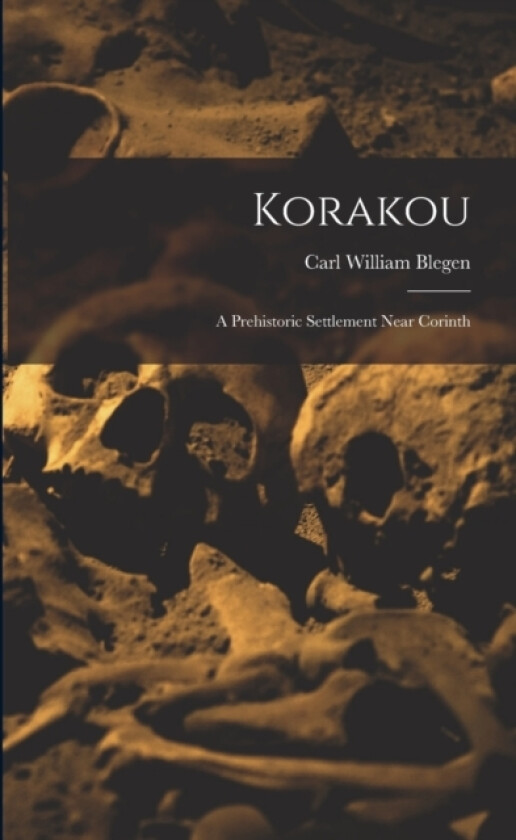 Korakou av Carl William Blegen (Paperback)