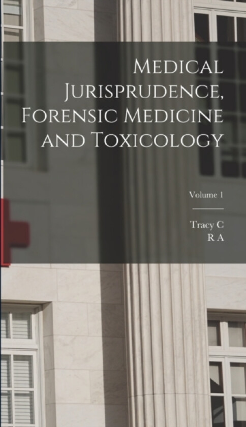 Medical Jurisprudence, Forensic Medicine and Toxicology; Volume 1 av R a 1846-1915 Witthaus, Tracy C B 1855 Becker (Hardcover)