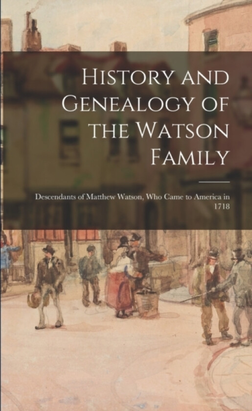 History and Genealogy of the Watson Family av Anonymous (Paperback)