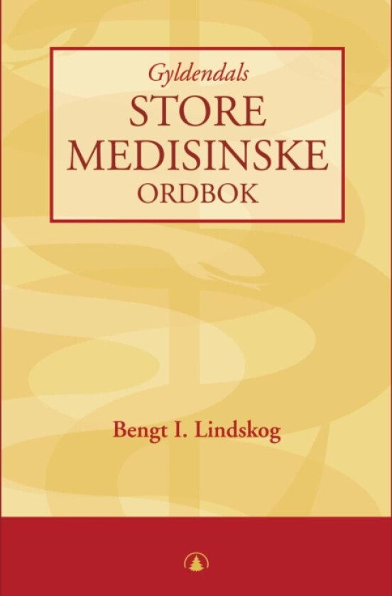 Gyldendals store medisinske ordbok av Bengt I. Lindskog