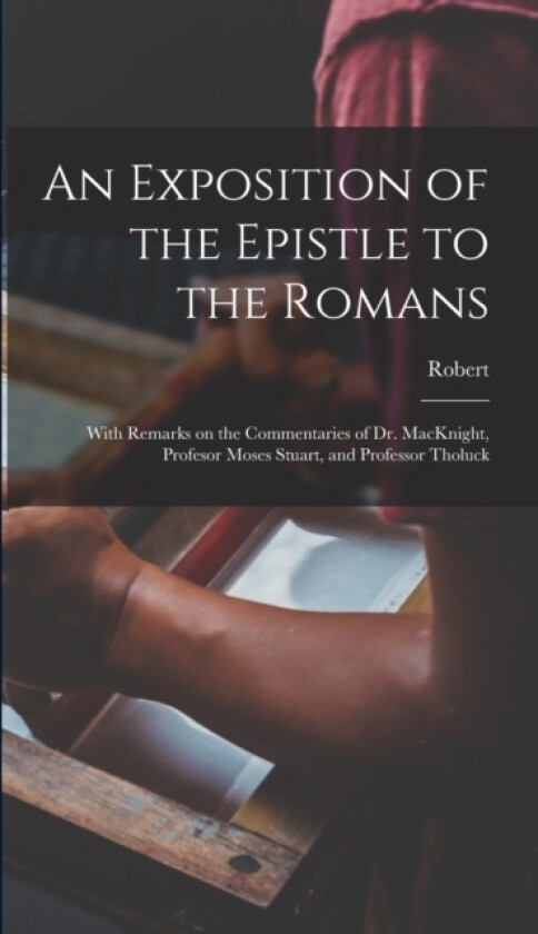 An Exposition of the Epistle to the Romans av Robert 1764-1842 Haldane (Hardcover)