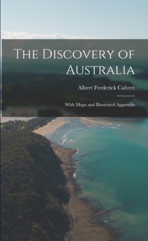 The Discovery of Australia av Albert Frederick Calvert (Paperback)