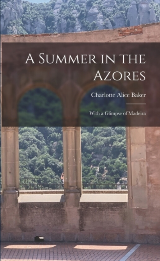 A Summer in the Azores av Charlotte Alice Baker (Paperback)