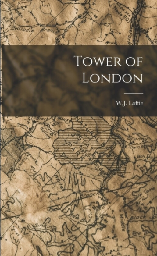 Tower of London av W J Loftie (Paperback)