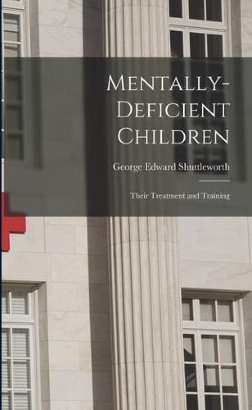 Mentally-Deficient Children av George Edward Shuttleworth (Paperback)