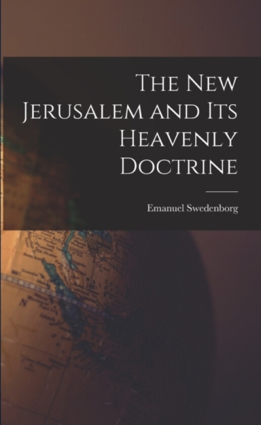 The New Jerusalem and its Heavenly Doctrine av Emanuel Swedenborg (Paperback)