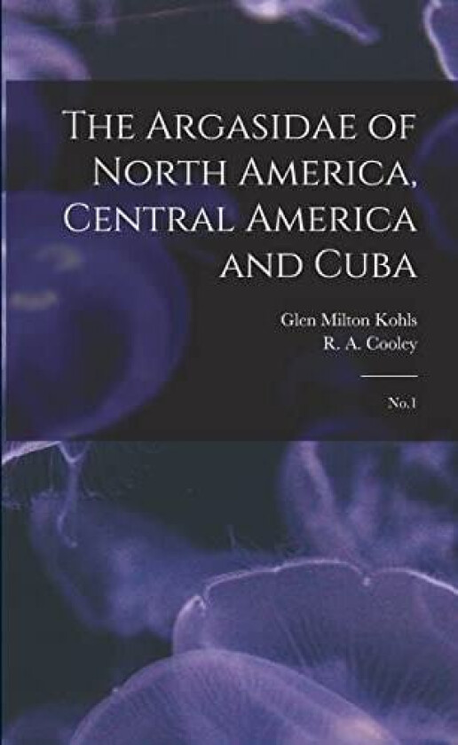 The Argasidae of North America, Central America and Cuba av R a 1873-1968 Cooley, Glen Milton Kohls (Paperback)