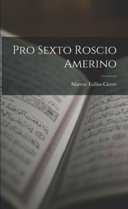 Pro Sexto Roscio Amerino av Marcus Tullius Cicero (Paperback)