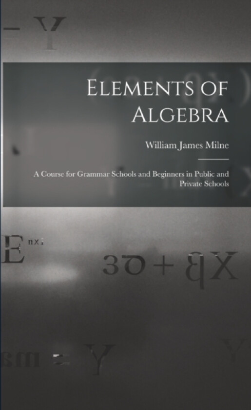 Elements of Algebra av William James Milne (Paperback)