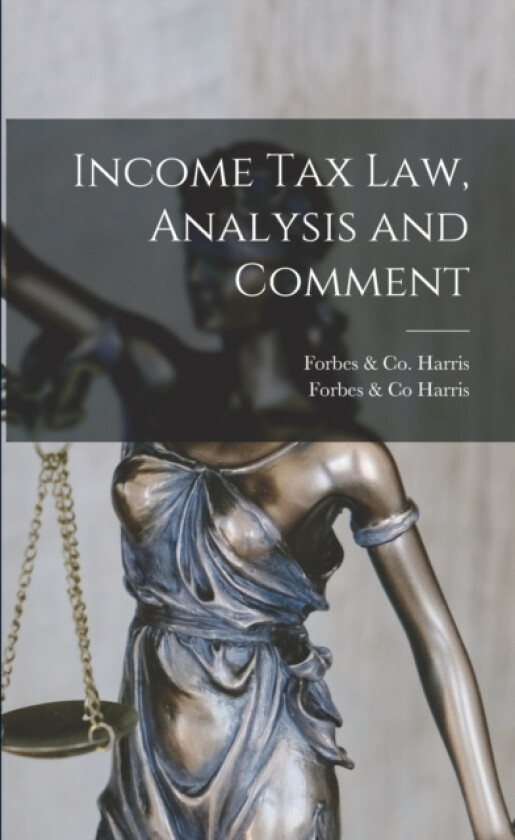 Income Tax Law, Analysis and Comment av Forbes & Co Harris (Paperback)