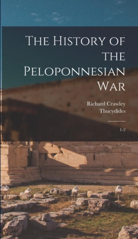 The History of the Peloponnesian War av Thucydides Thucydides, Richard Crawley (Hardcover)