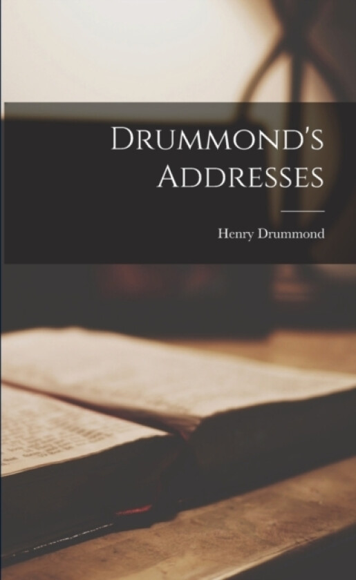 Drummond's Addresses av Henry Drummond (Paperback)