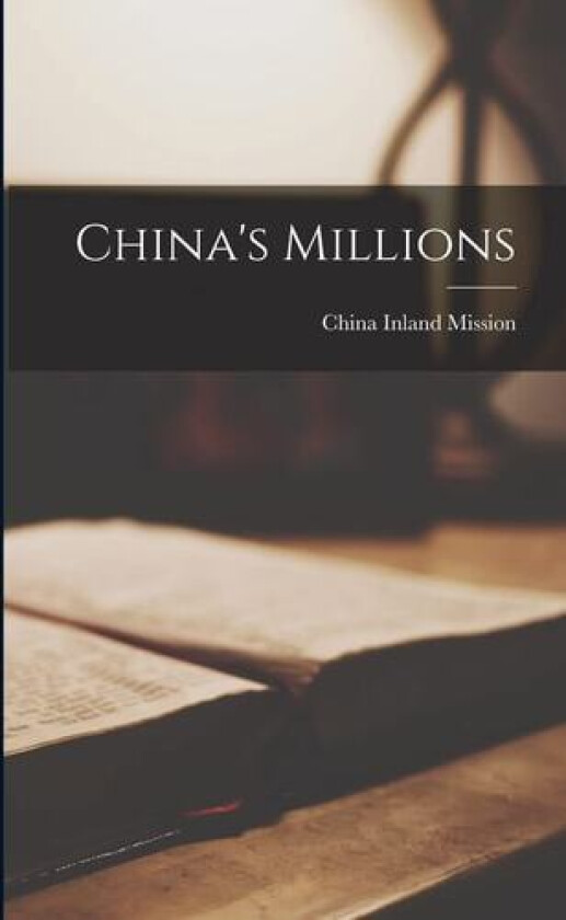 China's Millions av China Inland Mission (Paperback)