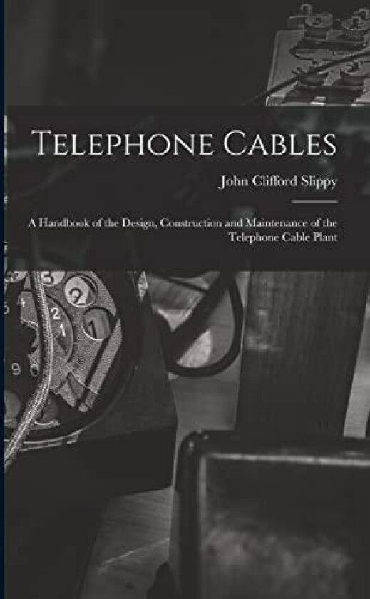 Telephone Cables av John Clifford Slippy (Paperback)