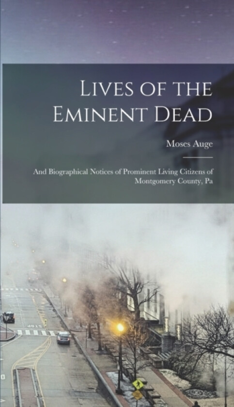 Lives of the Eminent Dead av Moses Auge (Hardcover)