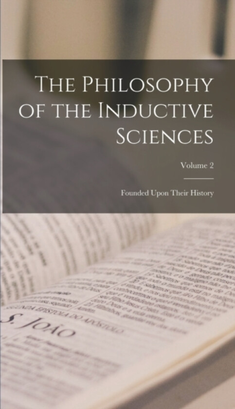 The Philosophy of the Inductive Sciences av Anonymous (Hardcover)