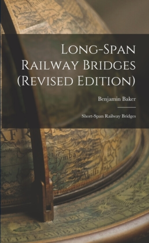 Long-Span Railway Bridges (Revised Edition) av Benjamin Baker (Paperback)