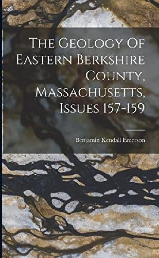 The Geology Of Eastern Berkshire County, Massachusetts, Issues 157-159 av Benjamin Kendall Emerson (Paperback)