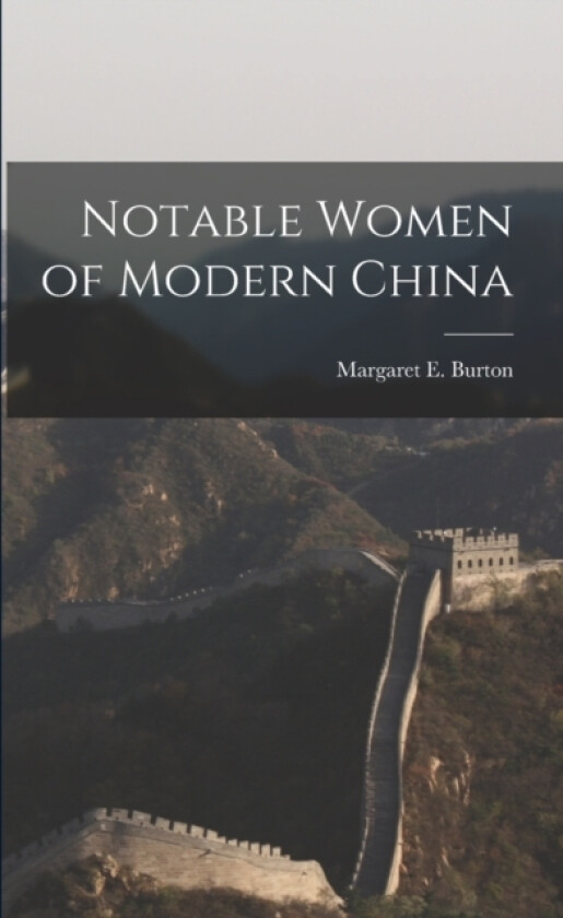 Notable Women of Modern China av Margaret E Burton (Paperback)