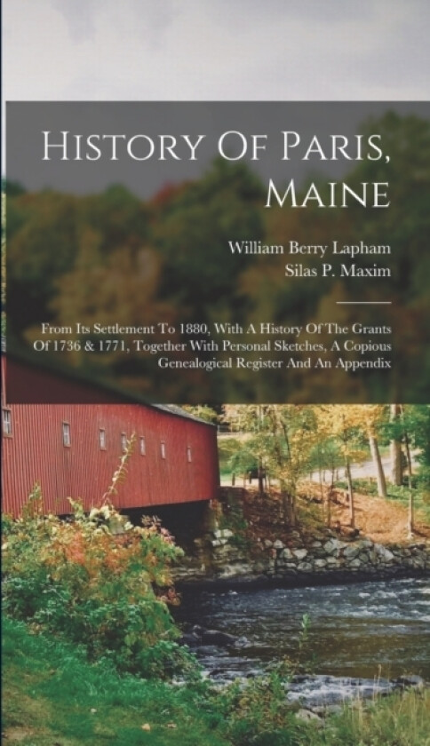 History Of Paris, Maine av William Berry Lapham (Hardcover)