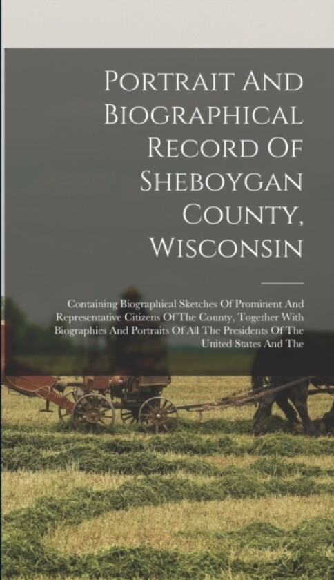 Portrait And Biographical Record Of Sheboygan County, Wisconsin av Anonymous (Hardcover)