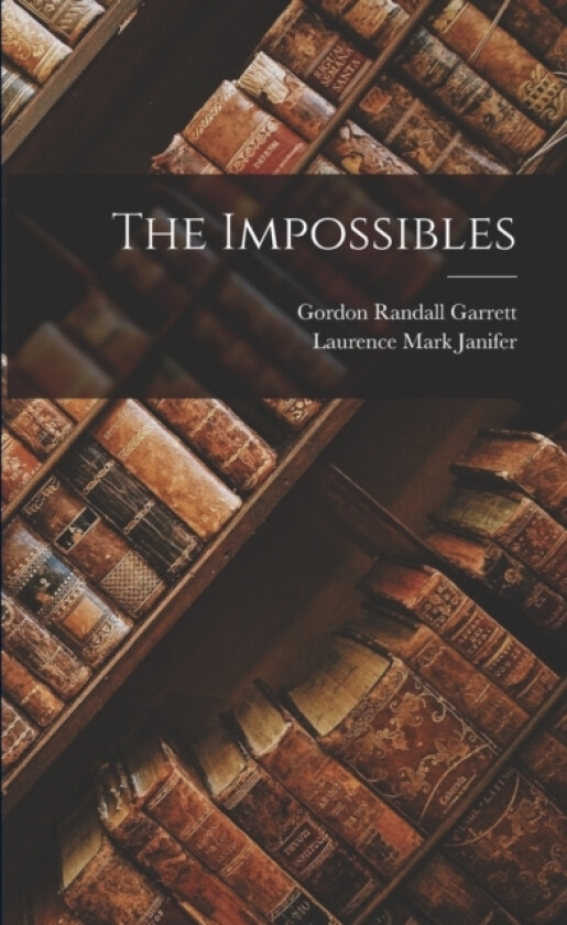 The Impossibles av Gordon Randall Garrett, Laurence Mark Janifer (Paperback)